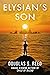 Elysian's Son by Douglas S. Reed Elysian's Son by Douglas S. Reed