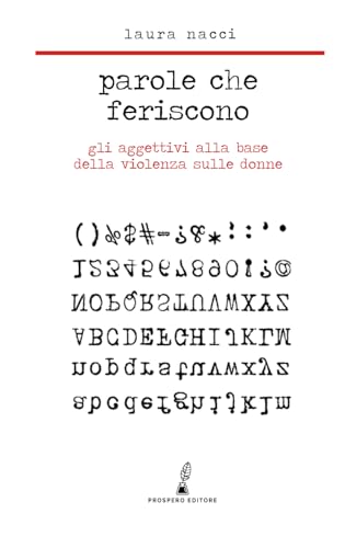 Parole che feriscono: Gli aggettivi alla base della violenza sulle donne (Italian Edition)