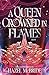 A Queen Crowned in Flames: A Bonded to Beasts Novel