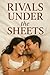 Rivals Under The Sheets: En...