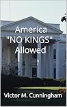 America "NO KINGS" Allowed by Victor Cunningham