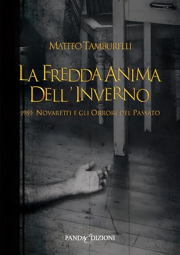 La fredda anima dell'inverno: 1959: Novaretti e gli orrori del passato. (Italian Edition)