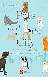 Pets and the city: Storie vere di una veterinaria a domicilio (Italian Edition) Pets and the city: Storie vere di una veterinaria a domicilio (Italian Edition)