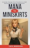 Mana to Miniskirt...