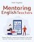 Mentoring English Teachers: Subject specific mentoring aligned to the Initial Teacher Training and Early Career Framework