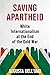 Saving Apartheid: White Internationalism at the End of the Cold War (Global America)