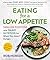 Every Bite Counts: Smaller Portions and Smart Nutrition for Eating with a Low Appetite - A Plan for Anyone Taking GLP-1s, Recovering from Illness, or ... ... by Food, with 100 Nutrient-Dense Recipes