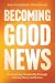 Becoming Good News by Jessie Cruickshank