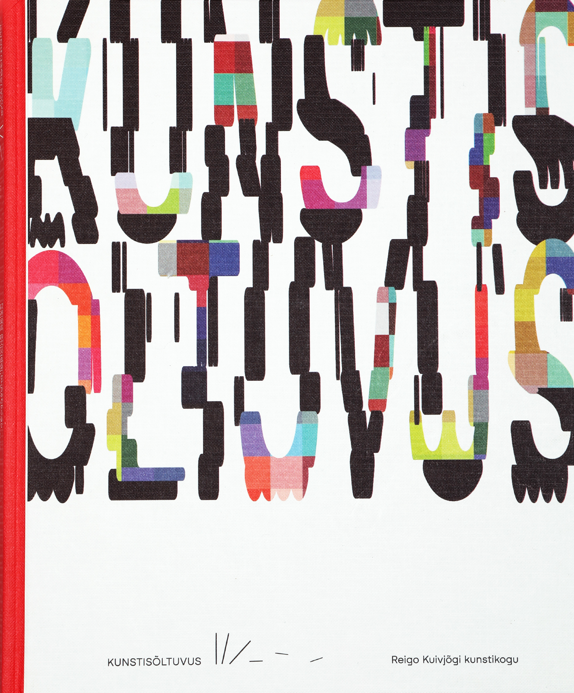 Kunstisõltuvus : Reigo Kuivjõgi kunstikogu = Art addiction : Reigo Kuivjõgi's art collection