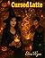 The Cursed Latte : A Magica...