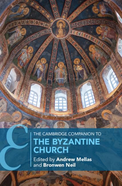 The Cambridge Companion to the Byzantine Church (Cambridge Companions to Religion)