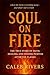 SOUL ON FIRE: The True Stor...
