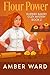 Flour Power: A cozy small-town mystery baked with friendship, frosting, and foul play (Bluebird Bakery Cozy Mystery Book 2)