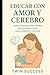 Educar con Amor y Cerebro: ...