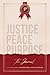 JUSTICE PEACE PURPOSE. The ...