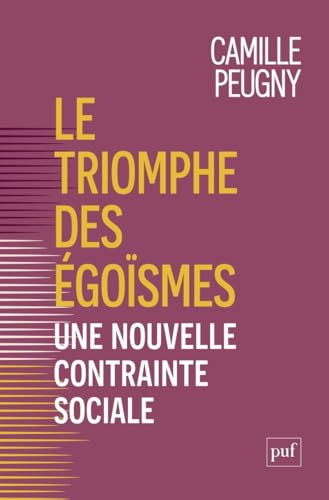 Le triomphe des égoïsmes : Une nouvelle contrainte sociale (Paperback)