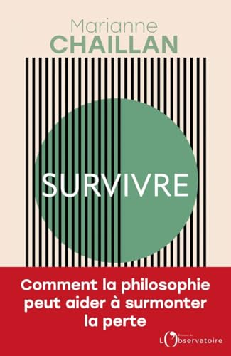 Survivre : La philosophie peut-elle nous aider à surmonter la perte ?: La philosophie peut-elle nous aider à surmonter la perte ? (Paperback)