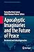 Apocalyptic Imaginaries and the Future of Peace: Decolonial and Critical Approaches (Frontiers in International Relations)