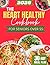 The Heart Healthy Cookbook ...