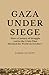 GAZA UNDER SIEGE: How a Cen...