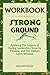 Workbook: Strong Ground: Ap...