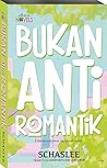 Bukan Anti Romantik by Schaslee
