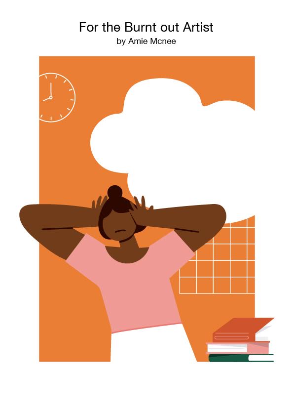 For the Burnt Out Artist