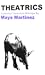 Theatrics by Maya Martinez