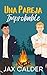Una Pareja Improbable (Dilemas Improbables nº 2) by Jax Calder