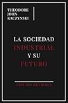 La Sociedad Industrial y su Futuro: Edición Revisada (Spanish Edition) La Sociedad Industrial y su Futuro: Edición Revisada (Spanish Edition)