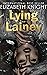 Lying Lainey by Elizabeth Knight Lying Lainey by Elizabeth Knight