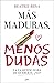 Más maduras, menos dudas / ...