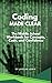 Coding Made Clear: The Middle School Workbook for Concepts, Code, and Confidence