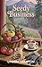 Seedy Business: A Cozy Myst...