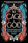To Cage A God