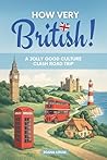 Book cover for HOW VERY BRITISH!: A Jolly Good Culture Clash Road Trip