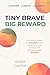 Tiny Brave Big Reward How to Turn Your Life and Business Experience Into Creative Entrepreneurial Success and Build a Profitable Business at Any Age (The Tiny Brave Business Builder Series Book 1) by Avery Carter