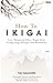 How To Ikigai: Cara Memprak...