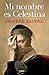 Mi nombre es Celestina / My Name is Celestina (Spanish Edition)