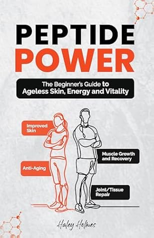 Peptide Power: The Beginner’s Guide To Ageless Skin, Energy and Vitality (Healthy Cooking)