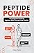 Peptide Power: The Beginner’s Guide To Ageless Skin, Energy and Vitality (Healthy Cooking)
