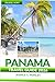 Panama Travel Guide 2026: D...