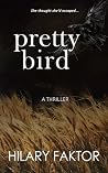Pretty Bird: A Th...