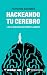 Hackeando tu cerebro: Las c...