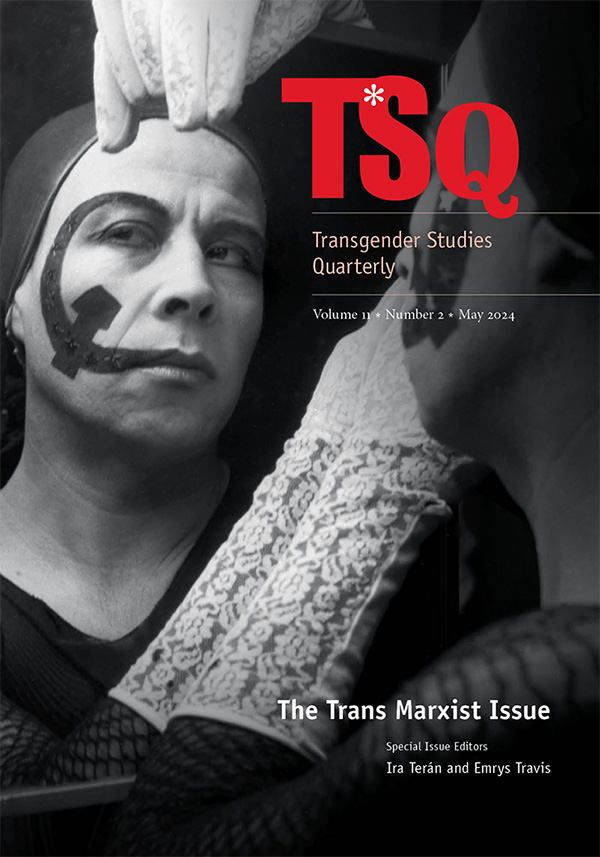 Transgender Studies Quarterly, Vol 11 Iss 2 - The Trans Marxist Issue