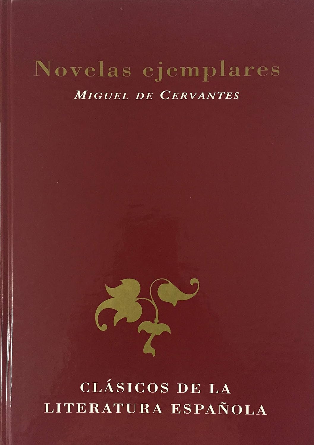 Novelas ejemplares: La gitanilla / La española inglesa / Rinconete y Cortadillo / El celoso extremeño (Hardcover)