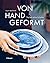 Von Hand geformt by Lilly Maetzig