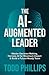 The Ai-Augmented Leader: Ma...