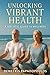 Unlocking Vibrant Health by Demetris Papadopoulos