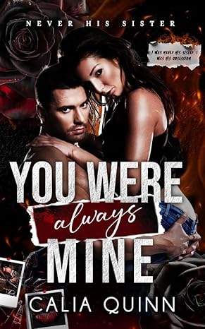 You Were Always Mine: A Forbidden Stepbrother Dark Romance (Never His Sister Book 1)